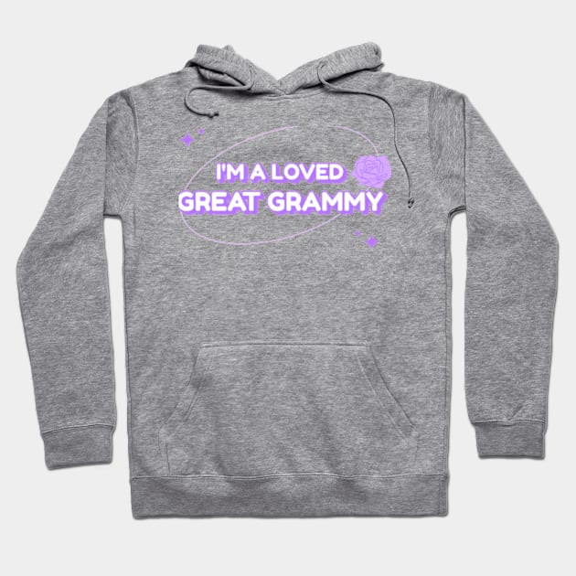 I’M A Loved Great Grammy Hoodie by Brenda Mathes